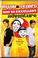 Watch Ryan and Sean's Not So Excellent Adventure Freemovieswatch