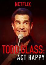 Watch Todd Glass: Act Happy Freemovieswatch