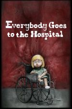 Watch Everybody Goes to the Hospital (Short 2021) Freemovieswatch