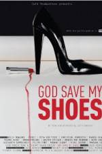 Watch God Save My Shoes Freemovieswatch