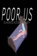 Watch Poor Us: An Animated History of Poverty Freemovieswatch