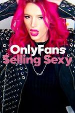 Watch OnlyFans: Selling Sexy Freemovieswatch