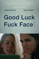 Watch Good Luck Fuck Face Freemovieswatch