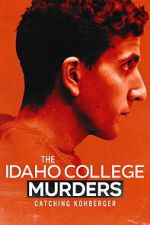 Watch The Idaho College Murders: Catching Kohberger Freemovieswatch