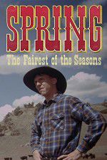 Watch Spring The Fairest of the Seasons Freemovieswatch