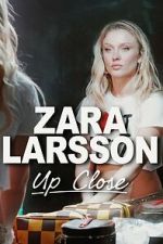 Watch Zara Larsson - Up Close Freemovieswatch