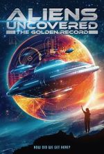 Watch Aliens Uncovered: The Golden Record Freemovieswatch