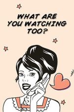 Watch What Are You Watching Too? Freemovieswatch