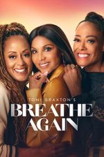 Watch Toni Braxton’s Breathe Again Freemovieswatch