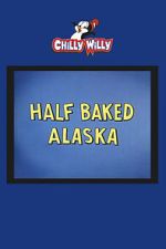 Watch Half Baked Alaska Freemovieswatch
