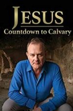 Watch Jesus: Countdown to Calvary Freemovieswatch
