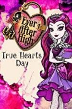 Watch Ever After High: True Hearts Day Freemovieswatch