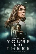 Watch You\'re Not There Freemovieswatch