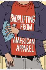 Watch Shoplifting from American Apparel Freemovieswatch