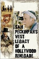 Watch Sam Peckinpah\'s West: Legacy of a Hollywood Renegade Freemovieswatch