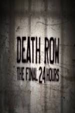 Watch Death Row The Final 24 Hours Freemovieswatch