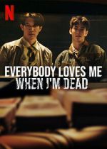 Watch Everybody Loves Me When I\'m Dead Freemovieswatch