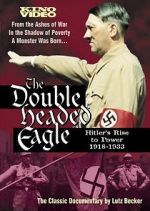 Watch The Double-Headed Eagle: Hitler's Rise to Power 19... Freemovieswatch