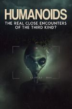 Watch Humanoids: The Real Close Encounters of the Third Kind? (2022) Freemovieswatch