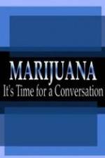 Watch Marijuana: It?s Time for a Conversation Freemovieswatch