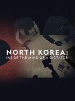 Watch North Korea: Inside the Mind of a Dictator Freemovieswatch