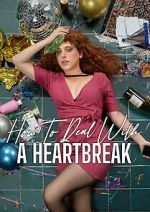 Watch How to Deal with a Heartbreak Freemovieswatch