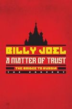 Watch Billy Joel - A Matter of Trust: The Bridge to Russia Freemovieswatch