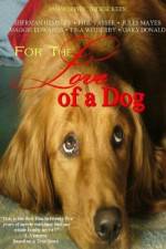 Watch For the Love of a Dog Freemovieswatch