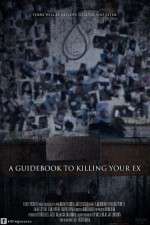 Watch A Guidebook to Killing Your Ex Freemovieswatch