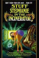 Watch Stuff Stephanie in the Incinerator Freemovieswatch