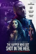 Watch The Rapper Who Got Shot in the Heel Freemovieswatch