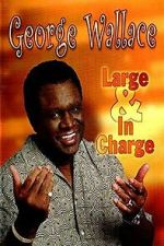Watch George Wallace: Large and in Charge Freemovieswatch