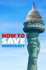 Watch How to Save Democracy Freemovieswatch