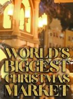 Watch World\'s Biggest Christmas Market (TV Special 2025) Freemovieswatch
