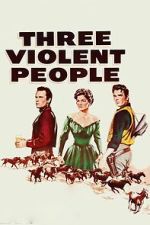 Watch Three Violent People Freemovieswatch