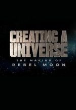Watch Creating a Universe: The Making of Rebel Moon (Short 2024) Freemovieswatch