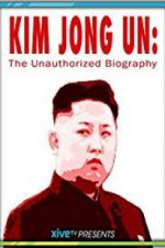 Watch Kim Jong Un: The Unauthorized Biography Freemovieswatch