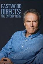 Watch Eastwood Directs: The Untold Story Freemovieswatch