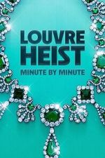 Watch Louvre Heist: Minute by Minute (TV Special 2025) Freemovieswatch