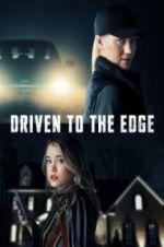 Watch Driven to the Edge Freemovieswatch