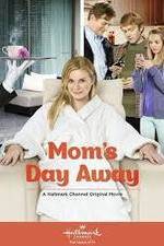 Watch Mom's Day Away Freemovieswatch