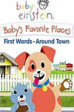Watch Baby Einstein: Baby's Favorite Places First Words Around Town Freemovieswatch