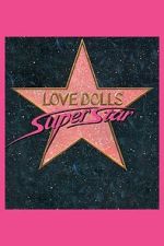 Watch Lovedolls Superstar Freemovieswatch