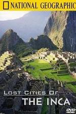 Watch The Lost Cities of the Incas Freemovieswatch