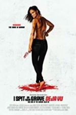 Watch I Spit on Your Grave: Deja Vu Freemovieswatch
