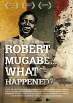 Watch Robert Mugabe... What Happened? Freemovieswatch