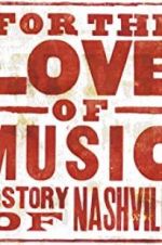 Watch For the Love of Music: The Story of Nashville Freemovieswatch