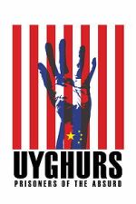 Watch Uyghurs: Prisoners of the Absurd Freemovieswatch