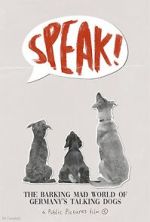 Watch Speak! The Barking Mad World of Germany's Talking Dogs (1910-1945) (Short 2023) Freemovieswatch