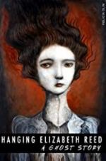 Watch Hanging Elizabeth Reed: A Ghost Story Freemovieswatch